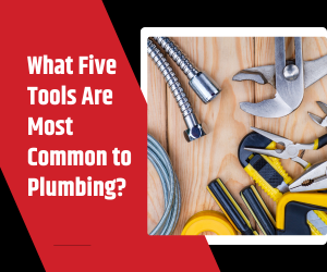 What Five Tools Are Most Common to Plumbing