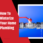 How To Winterize Your Home Plumbing