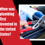 When was plumbing first invented in the United States>