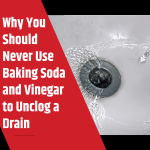 Why you should never use baking soda and vinegar to unclog a drain