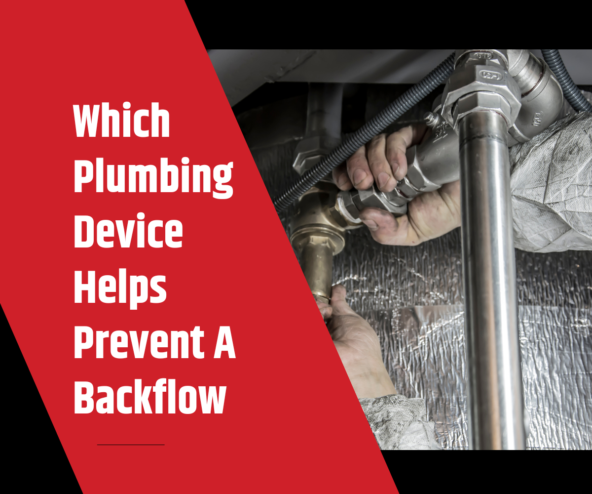 Which Plumbing Device Helps Prevent A Backflow