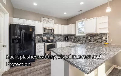 Backsplashes: Adding Visual Interest and Protection Backsplashes: Adding Visual Interest and Protection