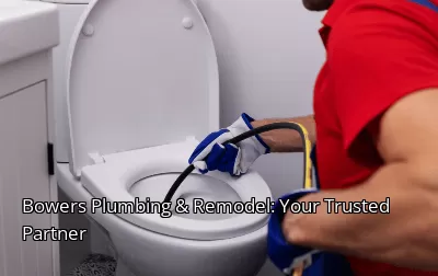Bowers Plumbing & Remodel: Your Trusted Partner Bowers Plumbing & Remodel: Your Trusted Partner