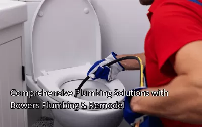 Comprehensive Plumbing Solutions with Bowers Plumbing & Remodel Comprehensive Plumbing Solutions with Bowers Plumbing & Remodel