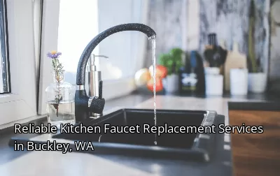 Reliable Kitchen Faucet Replacement Services in Buckley, WA Reliable Kitchen Faucet Replacement Services in Buckley, WA
