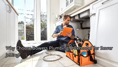 Why Choose Bowers Plumbing & Remodel for Sewer Jetting? Why Choose Bowers Plumbing & Remodel for Sewer Jetting?