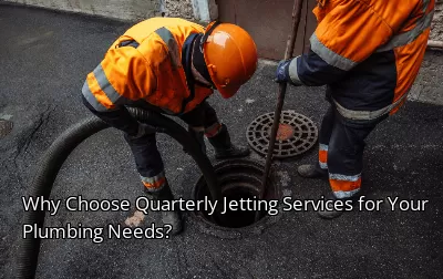 Why Choose Quarterly Jetting Services for Your Plumbing Needs? Why Choose Quarterly Jetting Services for Your Plumbing Needs?
