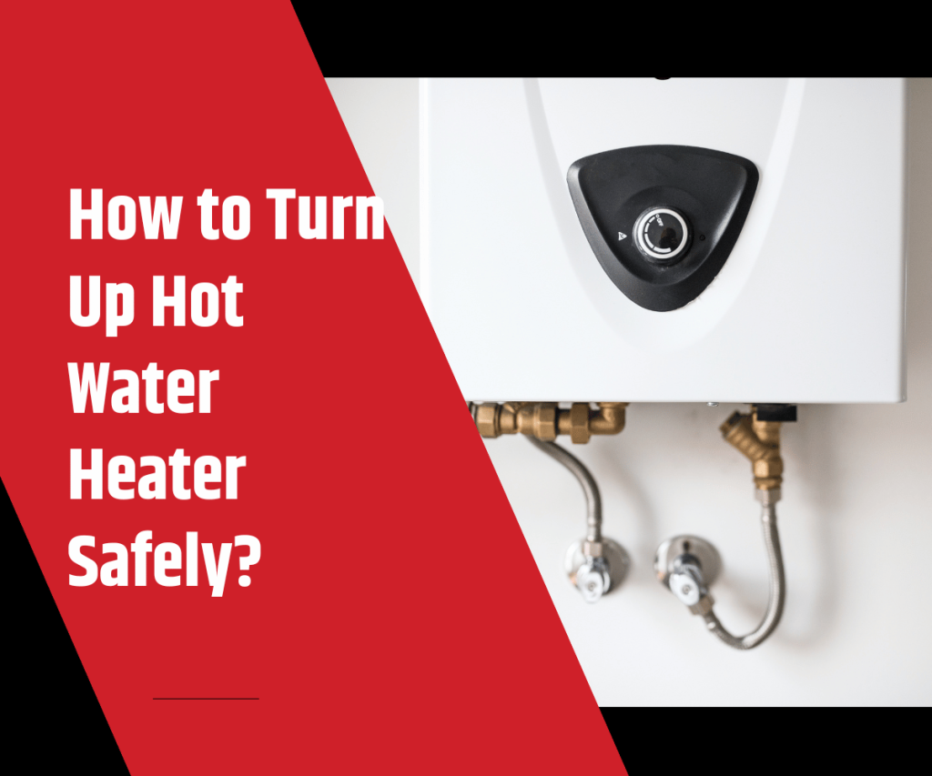 How to Turn Up Hot Water Heater