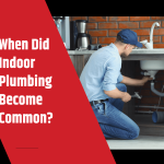 When Did Indoor Plumbing Become Common