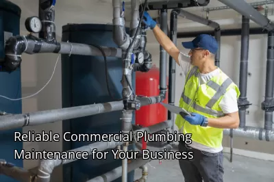 Reliable Commercial Plumbing Maintenance for Your Business Reliable Commercial Plumbing Maintenance for Your Business