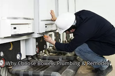 Why Choose Bowers Plumbing & Remodel? Why Choose Bowers Plumbing & Remodel?