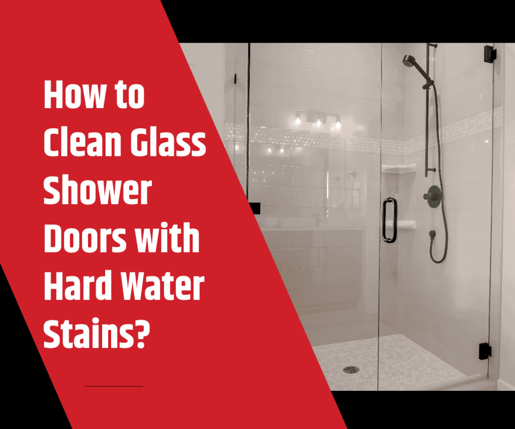 How to Clean Glass Shower Doors with Hard Water Stains