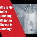 Why Is My Toilet Bubbling When the Shower Is Running