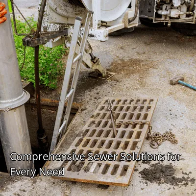 Comprehensive Sewer Solutions for Every Need