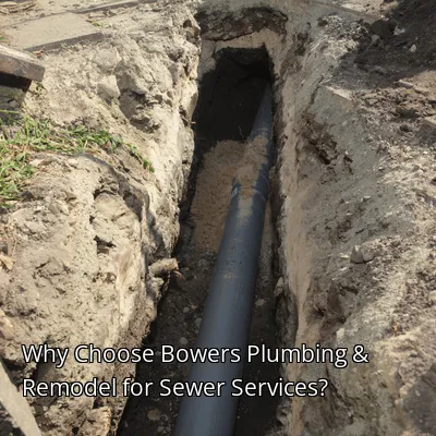 Why Choose Bowers Plumbing & Remodel for Sewer Services?