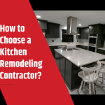 How to Choose a Kitchen Remodeling Contractor