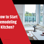 How to Start Remodeling a Kitchen?