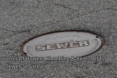 Contact Bowers Plumbing & Remodel for Sewer Service