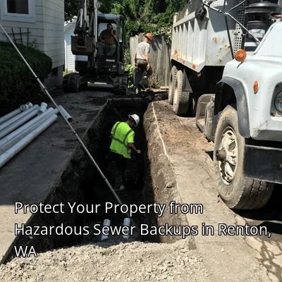Protect Your Property from Hazardous Sewer Backups in Renton, WA