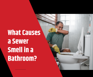 What Causes Sewer Smell in Bathroom