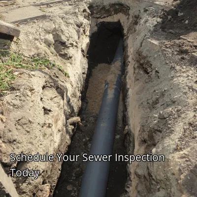 Schedule Your Sewer Inspection Today