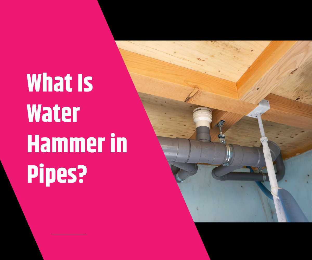 What Is Water Hammer in Pipes 1 What Is Water Hammer in Pipes