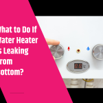 What to Do If Water Heater Is Leaking From Bottom 1 What to Do If Water Heater Is Leaking From Bottom